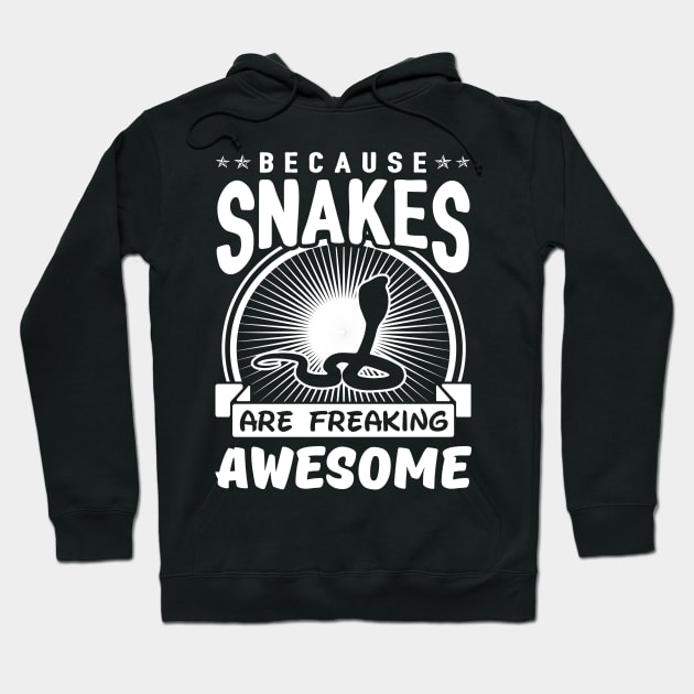 Because Snakes Are Freaking Awesome Hoodie by solsateez